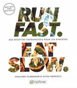 Run Fast Eat Slow - Des recettes savoureuses pour les