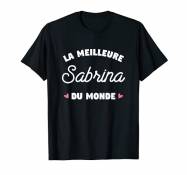 Sabrina Le meilleur du monde Cadeau pour Sabrina T-Shirt
