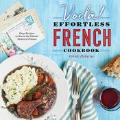 Voila!: The Effortless French Cookbook: Easy Recipes